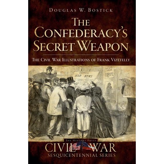 Civil War: The Confederacy's Secret Weapon: The Civil War Illustrations of Frank Vizetelly (Paperback)