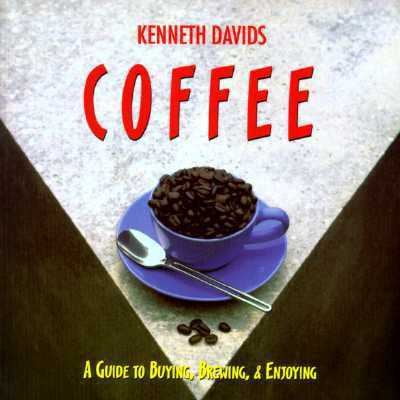 Pre-Owned Coffee: A Guide to Buying, Brewing & Enjoying (Paperback) 1564265552 9781564265555