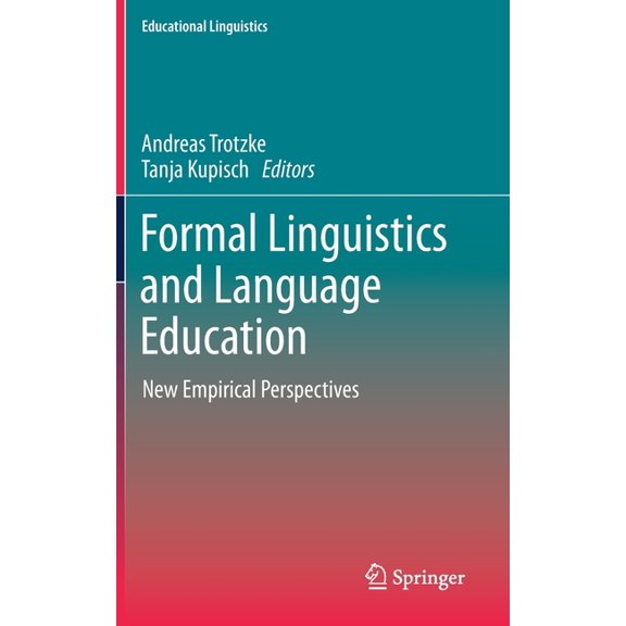 Educational Linguistics Formal Linguistics and Language Education: New Empirical Perspectives, Book 43, (Hardcover)