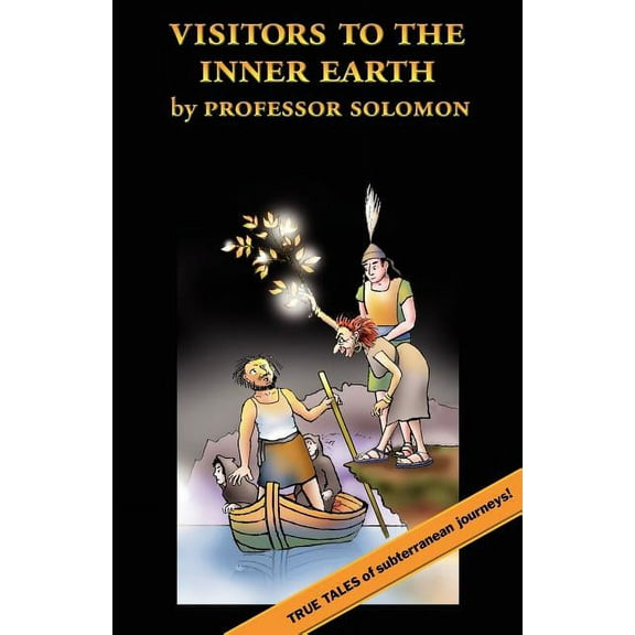 Visitors to the Inner Earth: True Tales of Subterranean Journeys (Paperback) by Professor Solomon