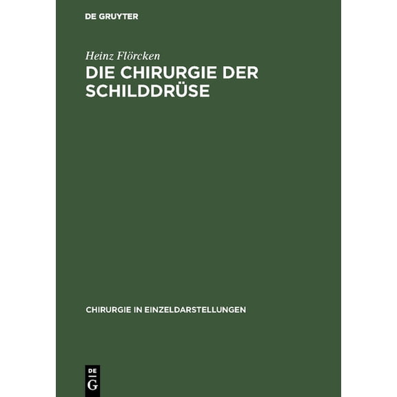 Chirurgie in Einzeldarstellungen Die Chirurgie der SchilddrÃ¼se, Book 14, (Hardcover)