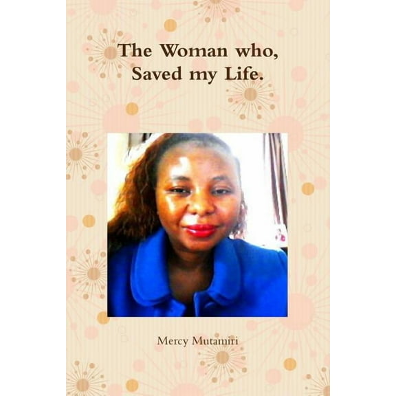 The Woman who, Saved my Life.