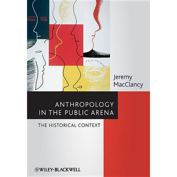Anthropology in the Public Arena: Historical and Contemporary Contexts (Hardcover)