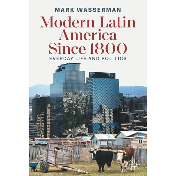 Modern Latin America Since 1800: Everyday Life and Politics, (Paperback)
