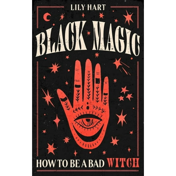 Black Magic: How to Be a Bad Witch, (Hardcover)
