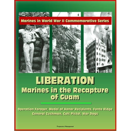 Marines in World War II Commemorative Series: Liberation: Marines in the Recapture of Guam, Operation Forager, Medal of Honor Recipients, Fonte Ridge, General Cushman, Colt Pistol, War Dogs -