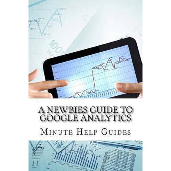 Pre-Owned A Newbies Guide to Google Analytics