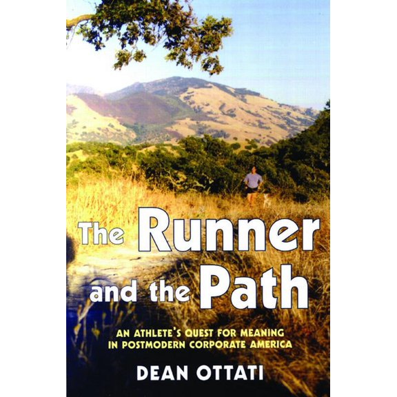 The Runner and the Path: An Athlete's Quest for Meaning in Postmodern Corporate America, (Paperback)