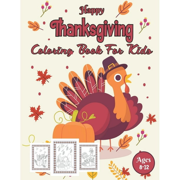 Happy Thanksgiving Coloring Book For Kids Ages 8-12 : Thanksgiving Coloring Pages With Gratitude Drawing Prompts For Children!.Vol-1 (Paperback)