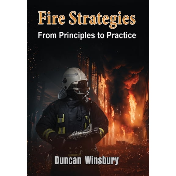 Fire Strategies - From Principles to Practice, (Hardcover)