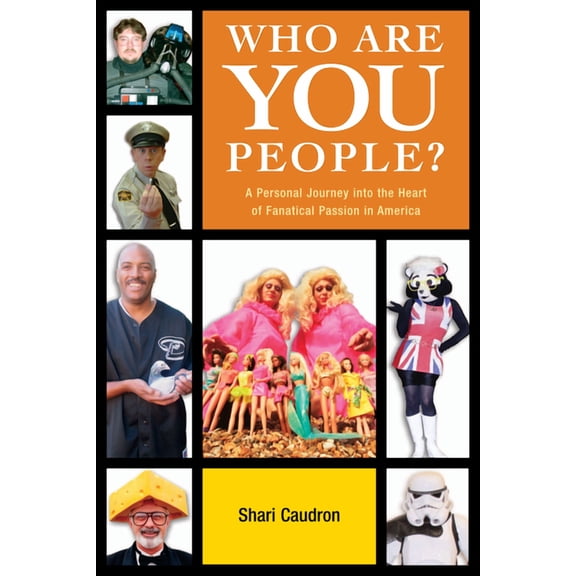 Who Are You People? : A Personal Journey into the Heart of Fanatical Passion in America (Paperback)