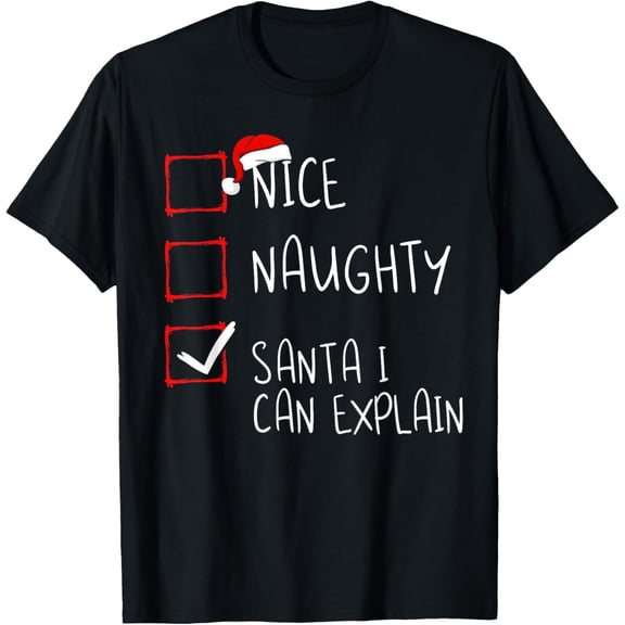 Nice Naughty Santa I Can Explain Christmas List Santa Claus Adult T-Shirt