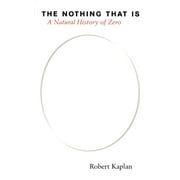 The Nothing That Is: A Natural History of Zero [Paperback - Used]