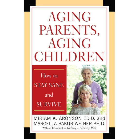 Pre-Owned Aging Parents, Aging Children: How to Stay Sane and Survive (Paperback) 0742547469 9780742547469