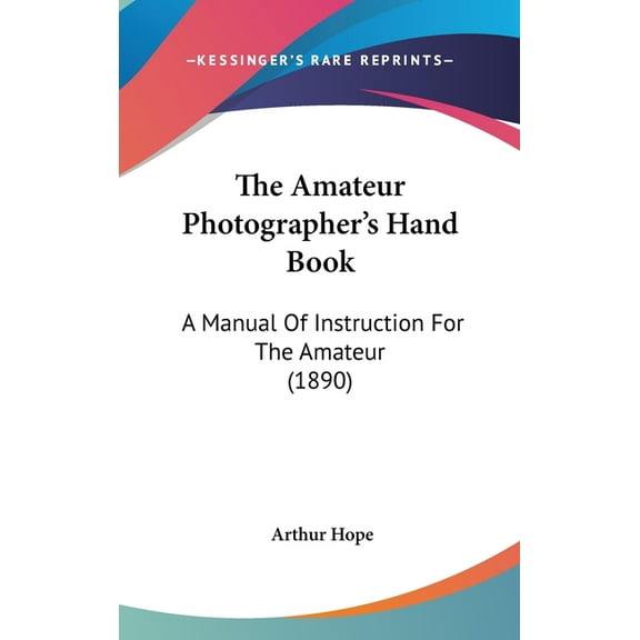 The Amateur Photographer's Hand Book (Hardcover)