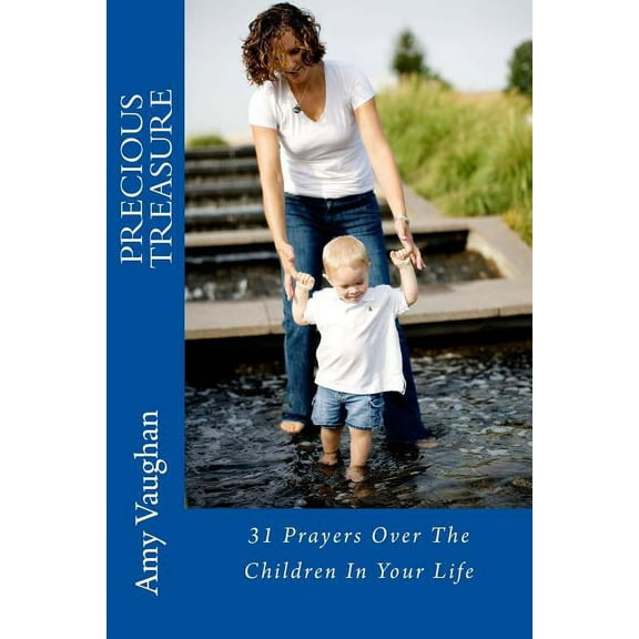 Precious Treasure: 31 Prayers Over The Children In Your Life (Paperback)