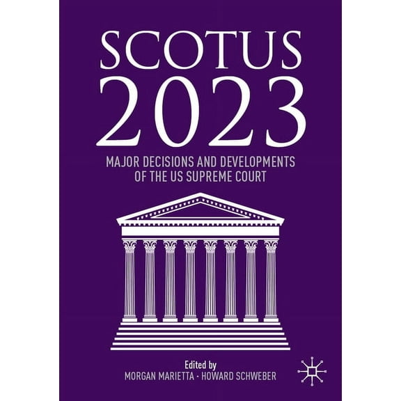 Scotus 2023: Major Decisions and Developments of the Us Supreme Court, (Paperback)