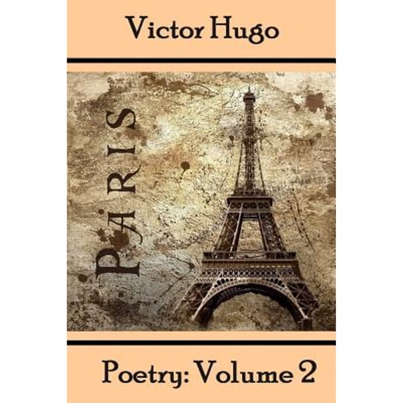 Victor Hugo, Poetry: Volume 2: Translated Into English. (Paperback) by Victor Hugo