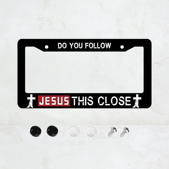Do You Follow Jesus This Close License Plate Prame Aluminum Rust-Proof Auto Parts License Plate Decorative Screws Fit Standard 2 Holes 1 U.S. License Plate, 12.2x 6.3 Inch