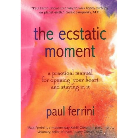 Pre-Owned The Ecstatic Moment: A Practical Manual for Opening Your Heart and Staying in It (Paperback) 187915918X 9781879159181