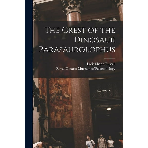 The Crest of the Dinosaur Parasaurolophus, (Paperback)