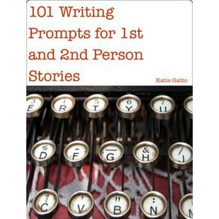 Story Writing Prompts - 101 Writing Prompts for 1st and 2nd Person Stories - eBook