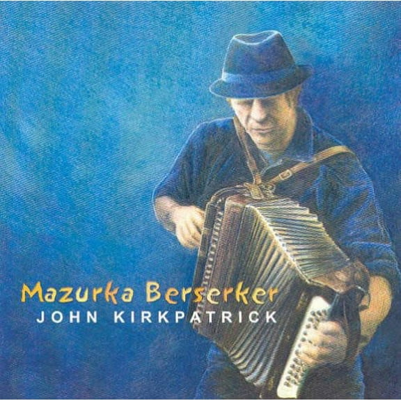 John Kirkpatrick - Mazurka Berserker - Folk Music - CD