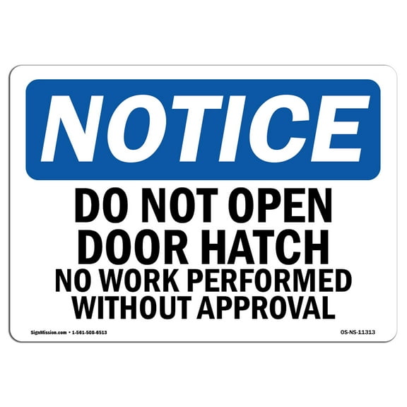 OSHA Notice Sign - Do Not Open Door Hatch No Work Performed | Decal | Protect Your Business, Construction Site |  Made in the USA