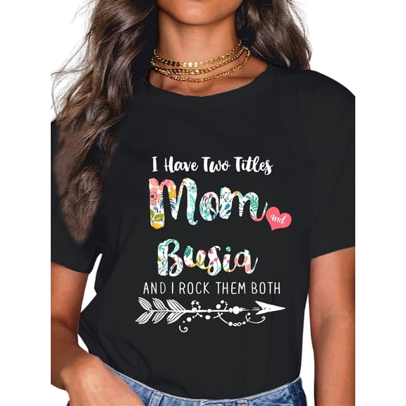 100% Cotton I Have Two Tittles MOM and BUSIA T Shirts T-Shirt