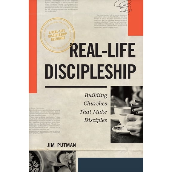 Real-Life Discipleship: Building Churches That Make Disciples, (Paperback)