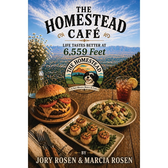 The Homestead Cafe: Life Tastes Better at 6,559 Feet, (Paperback)