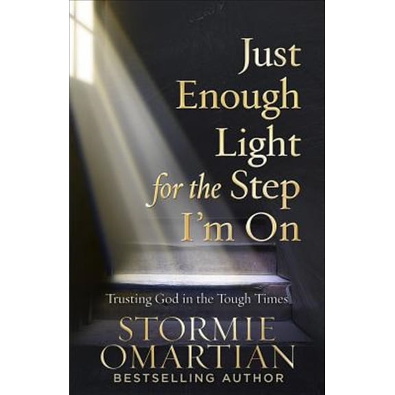 Pre-Owned Just Enough Light for the Step I'm on: Trusting God in the Tough Times (Paperback) 0736975446 9780736975445