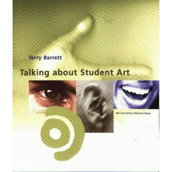 Pre-Owned Talking About Student Art (Art Education in Practice) (Paperback) 0871923610 9780871923615