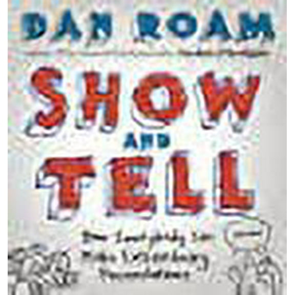 Show and Tell Dan Roam (Hardcover)