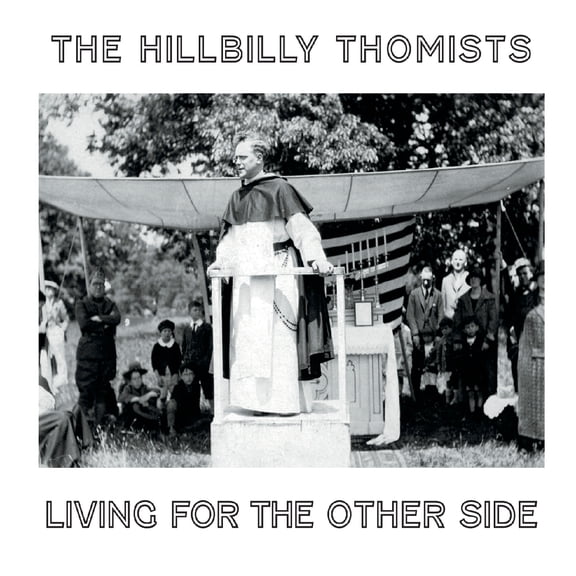 The Hillbilly Thomists - Living for the Other Side - CD