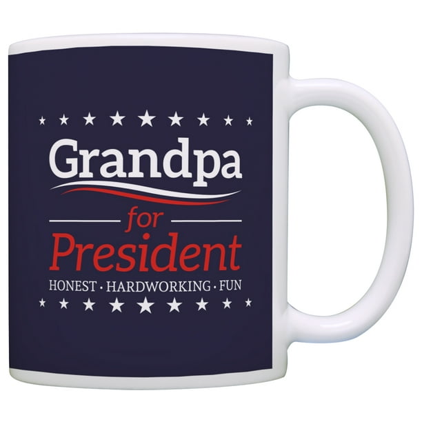 Download Grandpa Birthday Gifts Grandpa For President Funny Fathers Day Gift Coffee Mug Tea Cup Blue Walmart Com Walmart Com