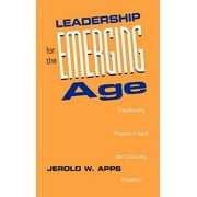 Jossey-Bass Higher and Adult Education (Hardcover): Leadership for the Emerging Age: Transforming Practice in Adult and Continuing Education (Hardcover)