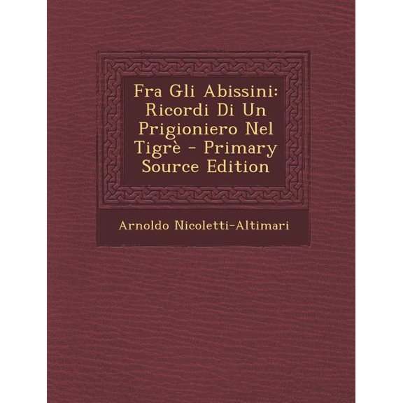 Fra Gli Abissini : Ricordi Di Un Prigioniero Nel Tigre (Paperback)