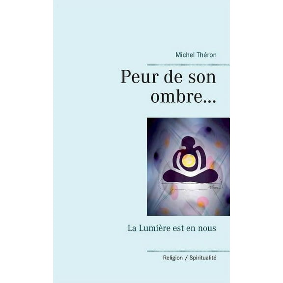 Peur de son ombre... : La Lumière est en nous (Paperback)