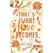 That's What Love Becomes That's What Love Becomes, (Paperback)