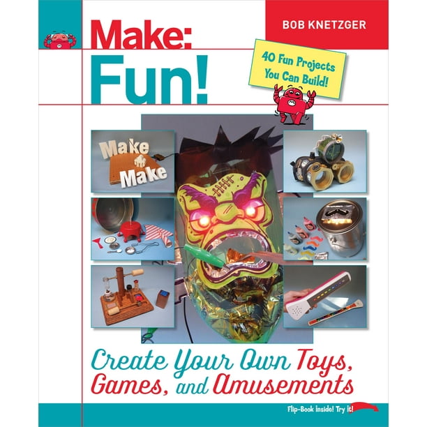 Make Fun! Create Your Own Toys, Games, and Amusements (Paperback