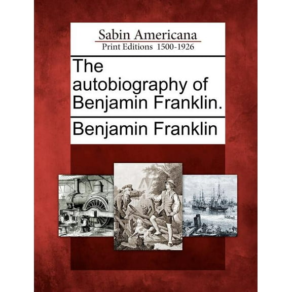 The Autobiography of Benjamin Franklin. (Paperback)