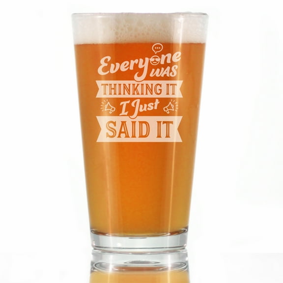 Bevvee Pint Glass 16 oz Everyone Was Thinking It Gifts for Craft Beer Enthusiasts Beer Glasses