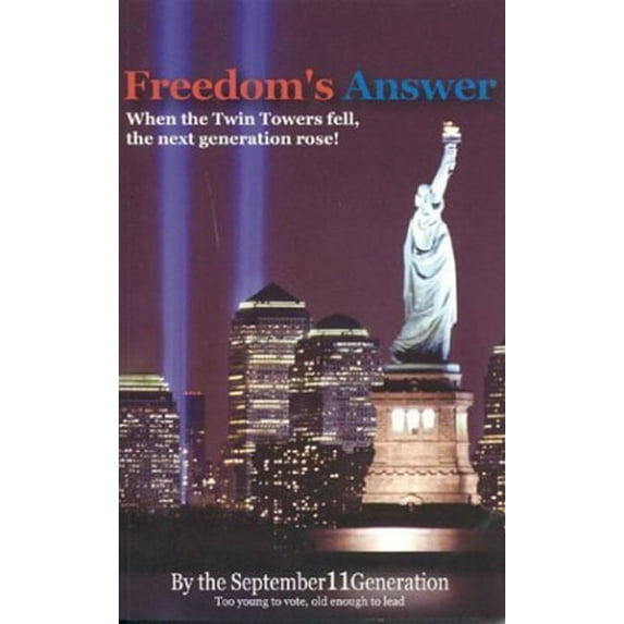 Pre-Owned Freedom's Answer: When the Twin Towers Fell, the Next Generation Rose! (Paperback) 0972022775 9780972022774