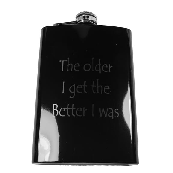 8oz BLACK The Older I Get The Better I Was black flask