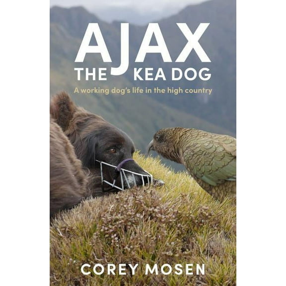 Ajax the Kea Dog : A Working Dog's Life in the High Country (Paperback)