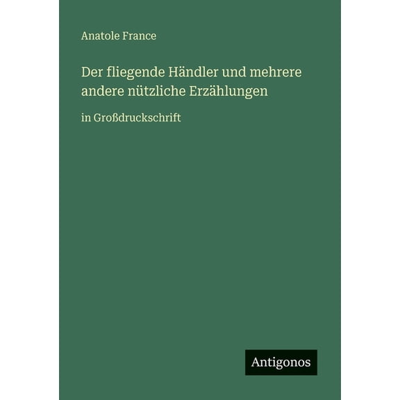 Der fliegende HÃ¤ndler und mehrere andere nÃ¼tzliche ErzÃ¤hlungen: in GroÃdruckschrift, (Paperback)