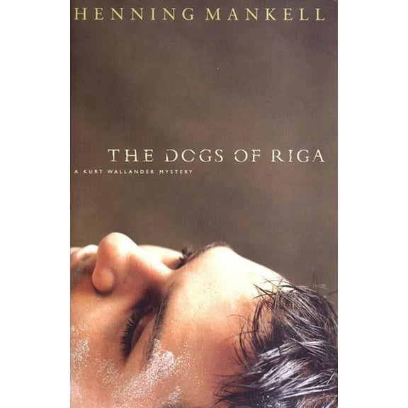 Kurt Wallander Mysteries (Hardcover) The Dogs of Riga, Book 02, (Hardcover)