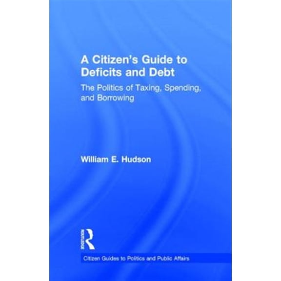 Pre-Owned Citizen Guides to Politics and Public Af A Citizen's Guide to Deficits and Debt, (Hardcover)
