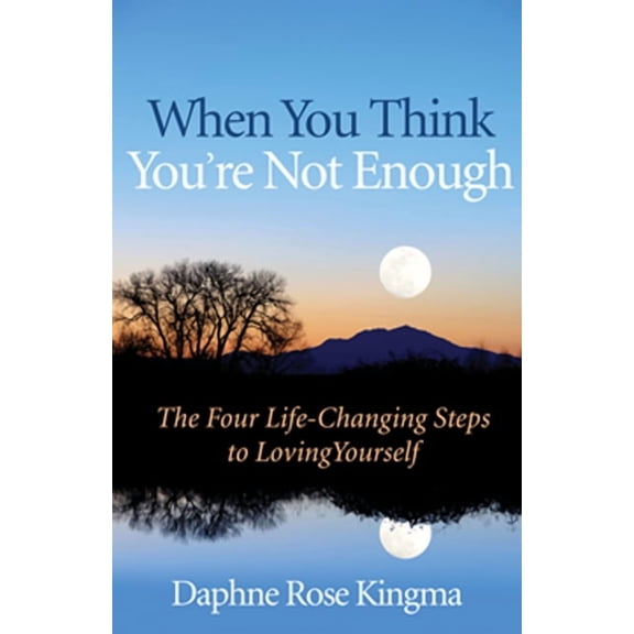 When You Think You're Not Enough: The Four Life-Changing Steps to Loving Yourself (Gift for Women, Motivational Book, an, (Paperback)